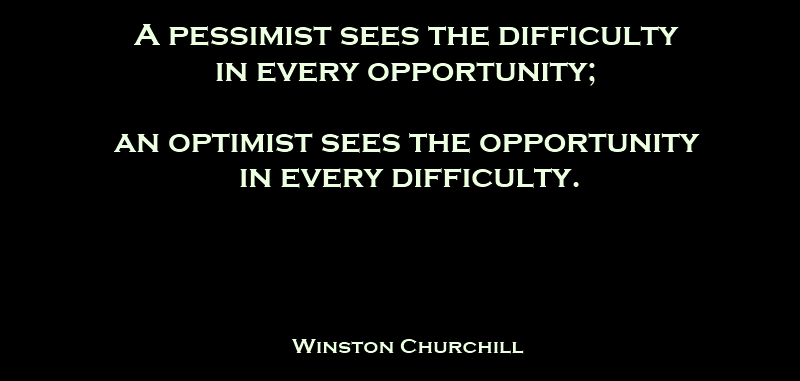 A-pessimist-see-difficulty-in-every-opportunity-an-optimist-sees-opportunity-in-every-difficulty.-Winston-Churchill