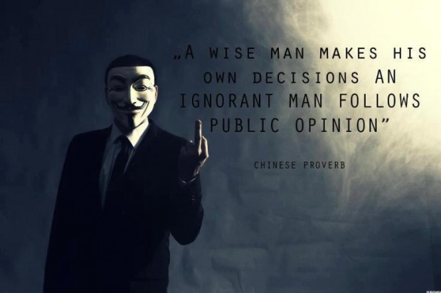 A wise man makes his own decisions an ignorant man follows public opinion