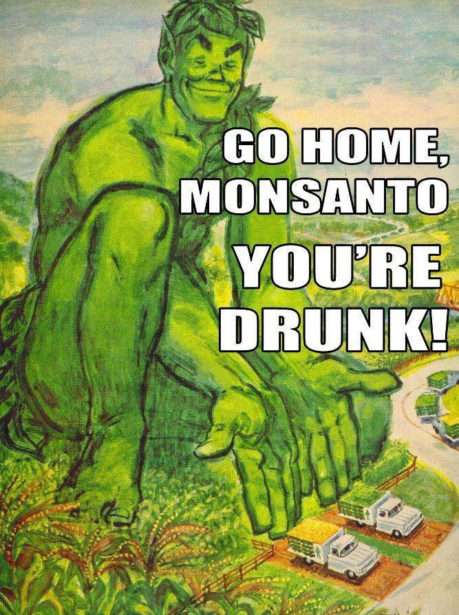 Go home Monsanto, you're drunk! - 5 Million Farmers Sue Monsanto for $7.7 Billion